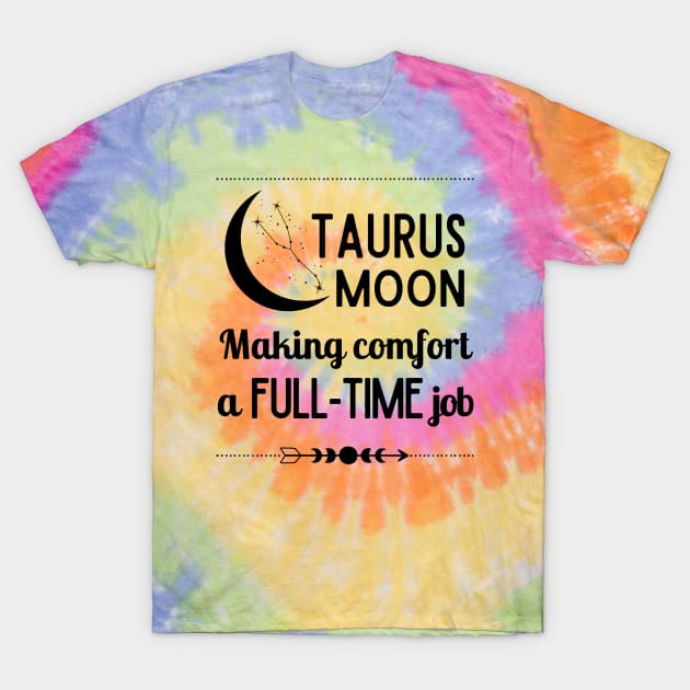 Funny Taurus Zodiac Sign - Taurus Moon, Making Comfort a Full-Time Job. T-Shirt by LittleAna